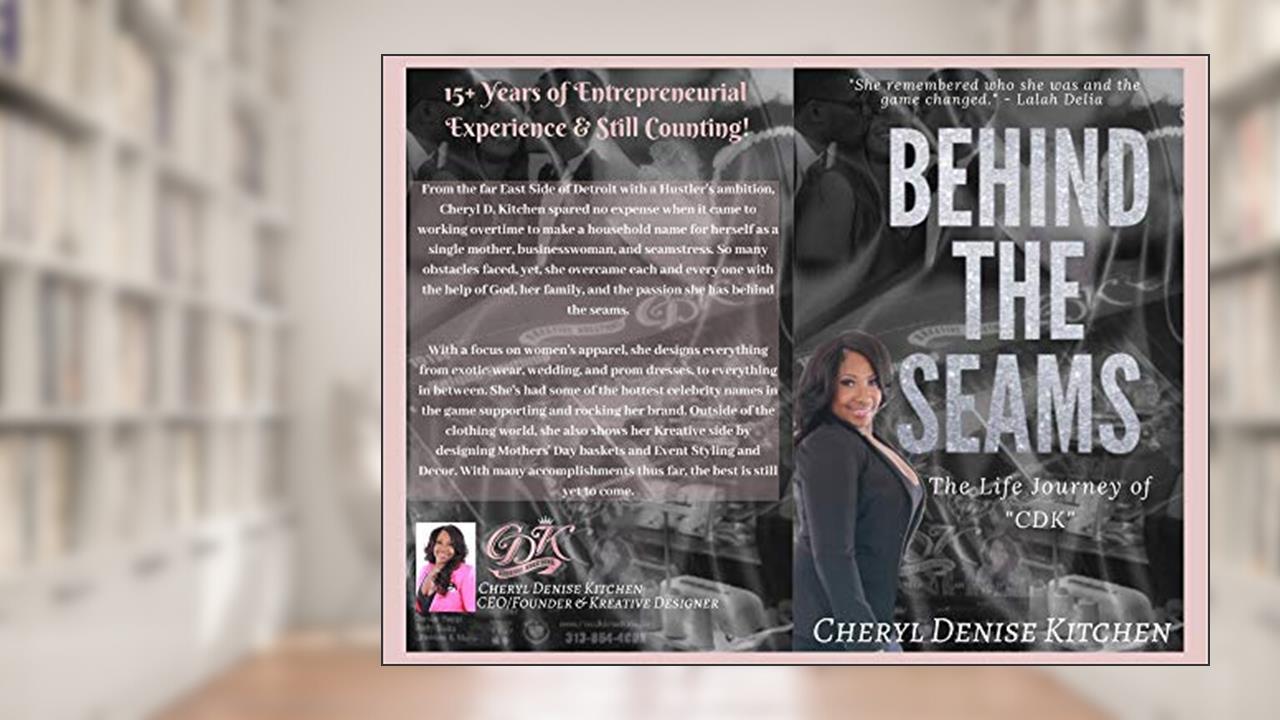 Behind The Seams: The Life Journey of CDK, written by Cheryl Kitchen