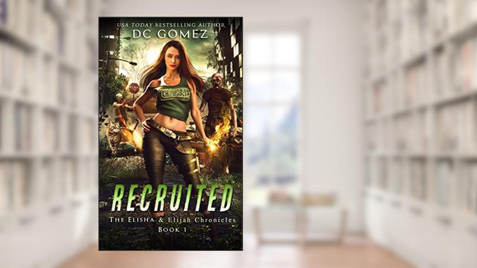 Recruited (The Elisha & Elijah Chronicles Book 1), written by D. C. Gomez