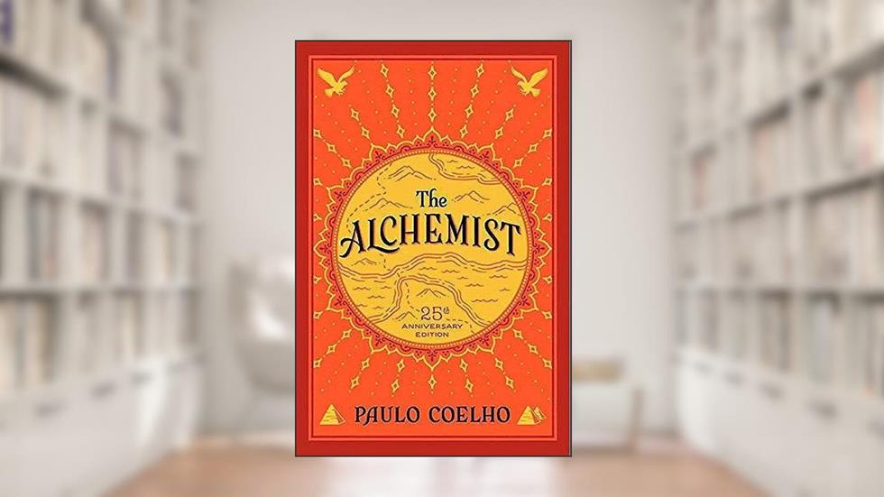 The Alchemist, 25th Anniversary: A Fable About Following Your Dream, written by Paulo Coelho