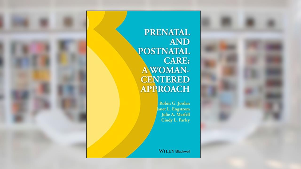 Prenatal and Postnatal Care, written by Robin G. Jordan; Janet Engstrom; Julie Marfell; Cindy L. Farley
