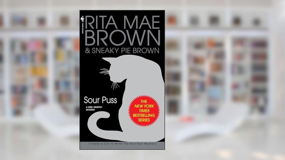 Sour Puss: A Mrs. Murphy Mystery, written by Rita Mae Brown