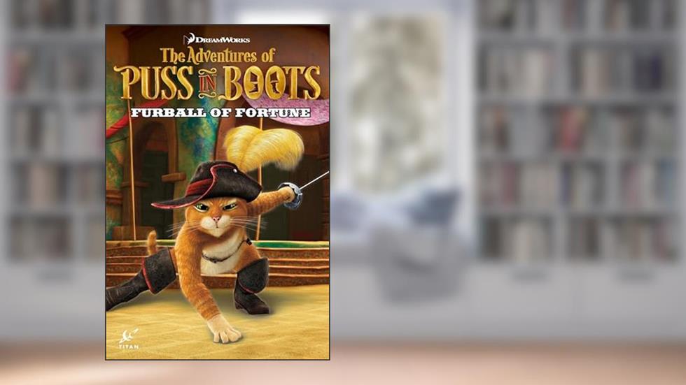 Puss in Boots: Furball of Fortune (Adventures of Puss in Boots), written by Chris Cooper; Max Davison