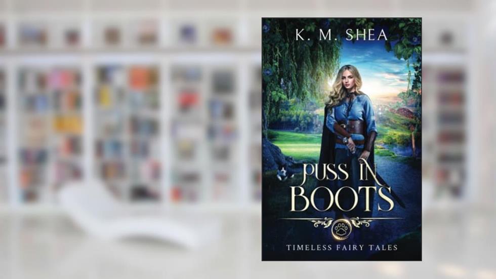 Puss in Boots: A Timeless Fairy Tale (Timeless Fairy Tales), written by K. M. Shea