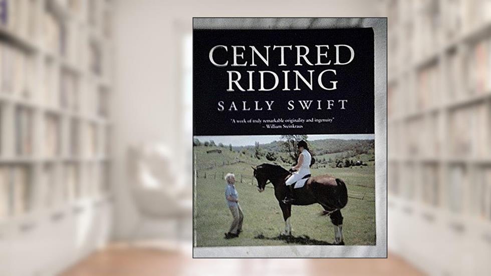 Centred riding, written by Sally Swift
