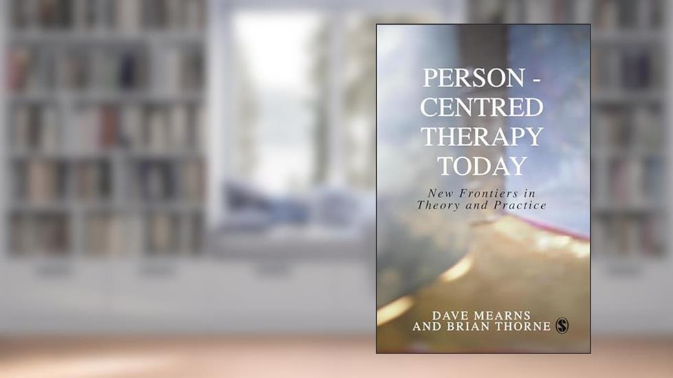 Person-Centred Therapy Today: New Frontiers in Theory and Practice, written by Dave Mearns; Brian Thorne