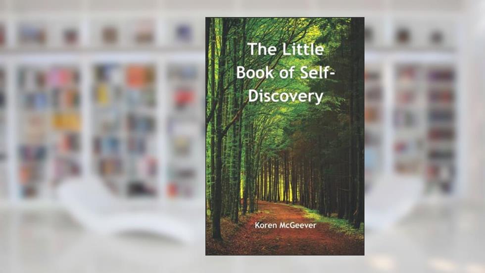 The Little Book of Self-Discovery: A guide for personal development - an interactive growth workbook from a person-centred perspective, written by Koren McGeever