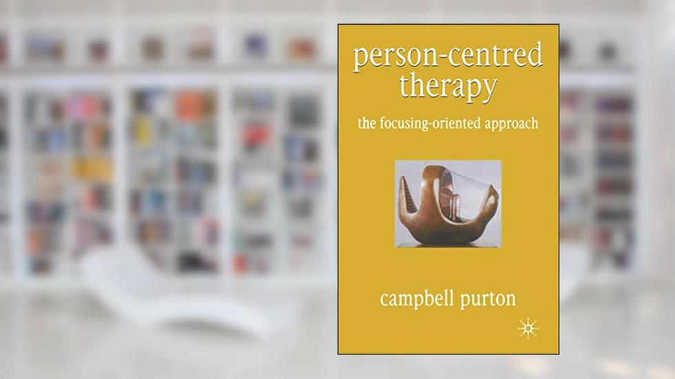 Person-Centred Therapy: The Focusing-Oriented Approach, written by Campbell Purton