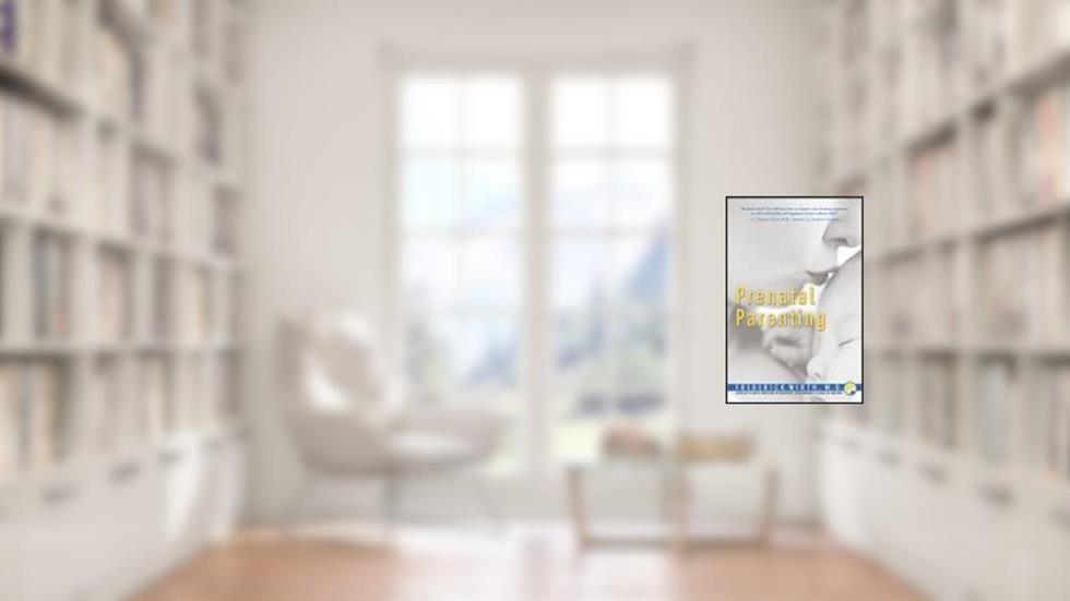 Prenatal Parenting: The Complete Psychological and Spiritual Guide to Loving Your Unborn Child, written by Wirth, Frederick, M.D.