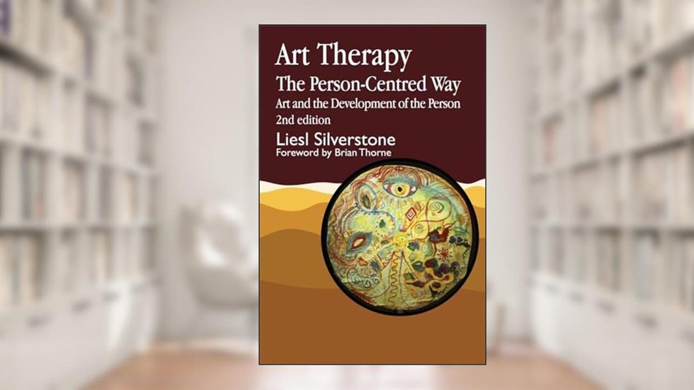 Art Therapy - The Person-Centred Way: Art and the Development of the Person, written by Liesl Silverstone