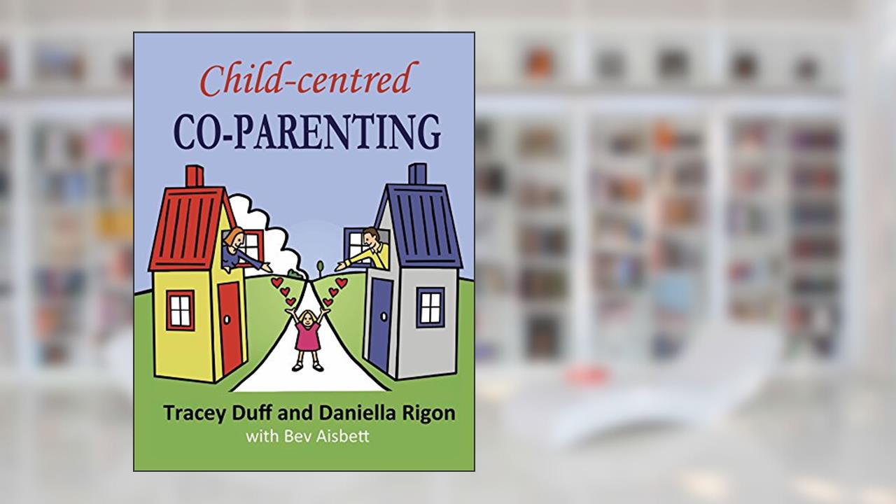 Child-centred Co-Parenting, written by Tracey Duff; Daniella Rigon