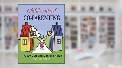 Cover from Child-centred Co-Parenting, written by Tracey Duff; Daniella Rigon