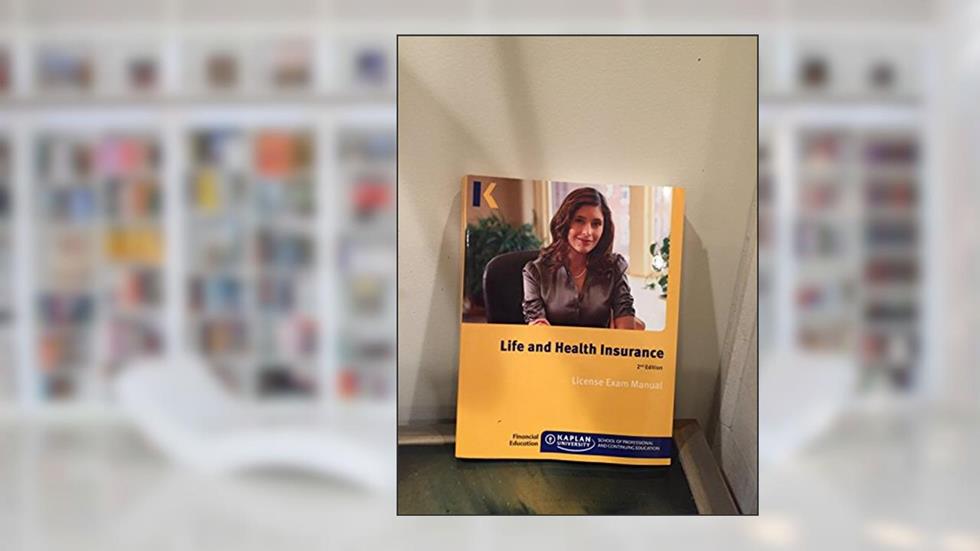 Life and Health Insurance License Exam Manual, written by Kaplan Financial Education