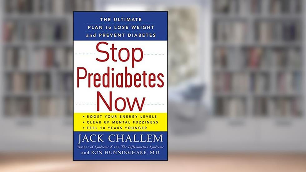 Stop Prediabetes Now: The Ultimate Plan to Lose Weight and Prevent Diabetes, written by Jack Challem; Ron Hunninghake