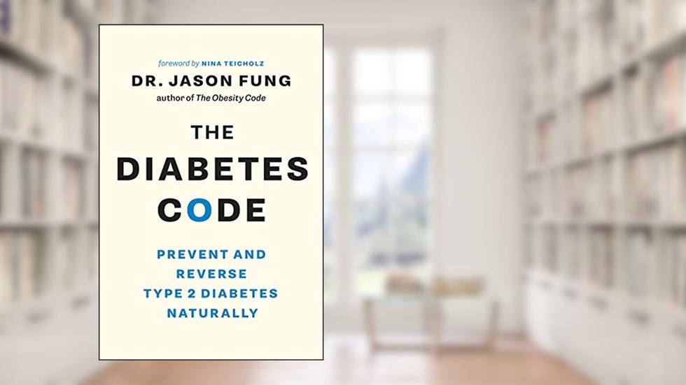 The Diabetes Code: Prevent and Reverse Type 2 Diabetes Naturally (The Code Series), written by Dr. Jason Fung