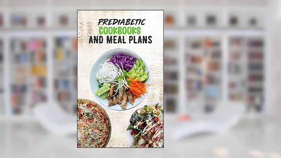 PREDIABETIC COOKBOOKS AND MEAL PLANS: 14 days meal plan, Healthy, Delicious , Sugar Free Recipes, keep fit, written by Charley Freest