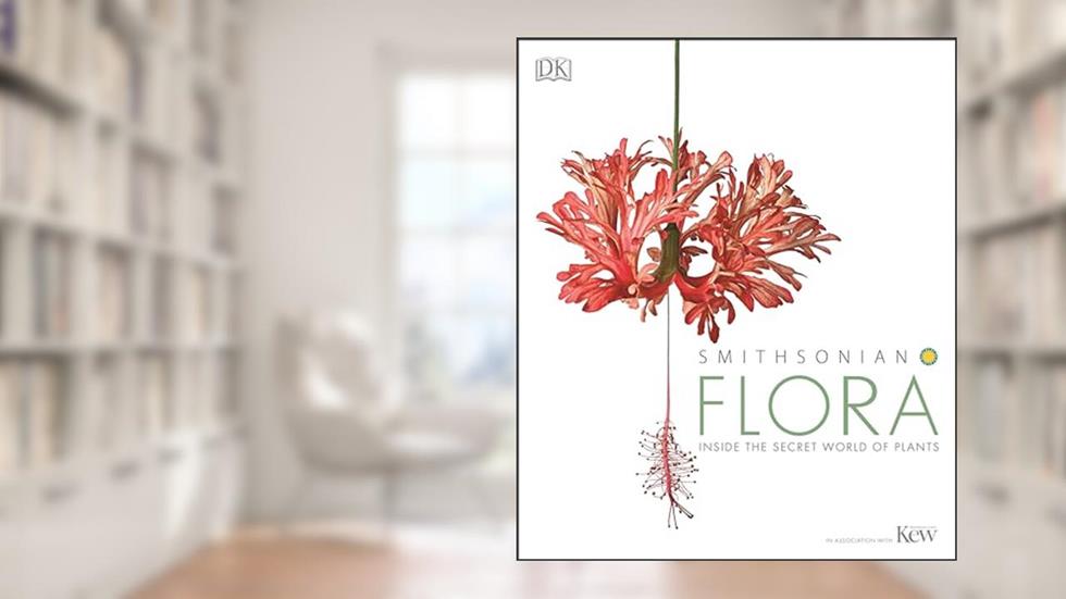 Flora: Inside the Secret World of Plants, written by DK