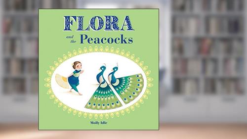 Cover from Flora and the Peacocks (Flora & Friends), written by Molly Idle
