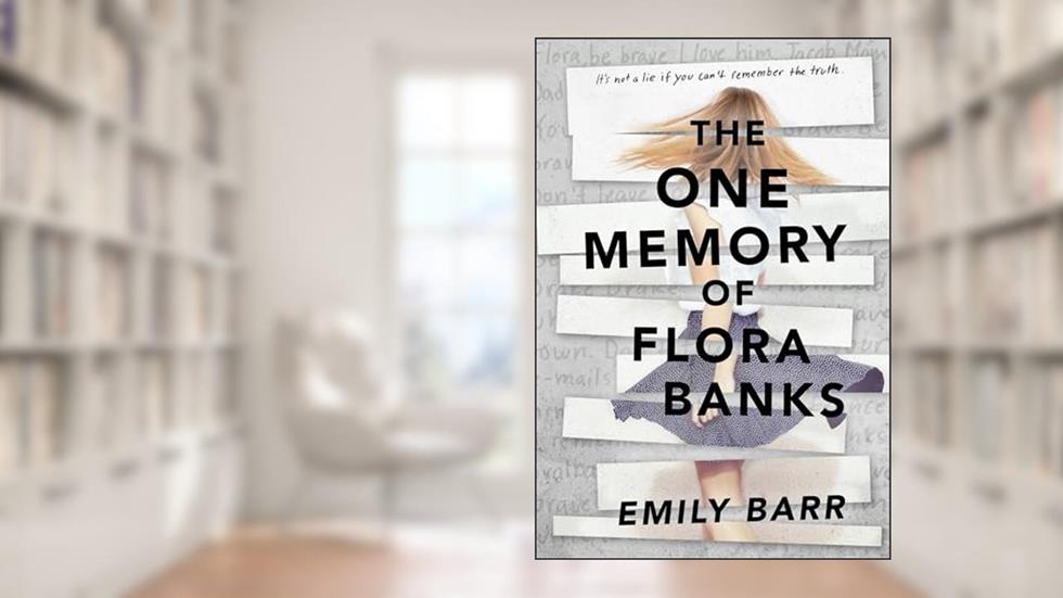 The One Memory of Flora Banks, written by Emily Barr