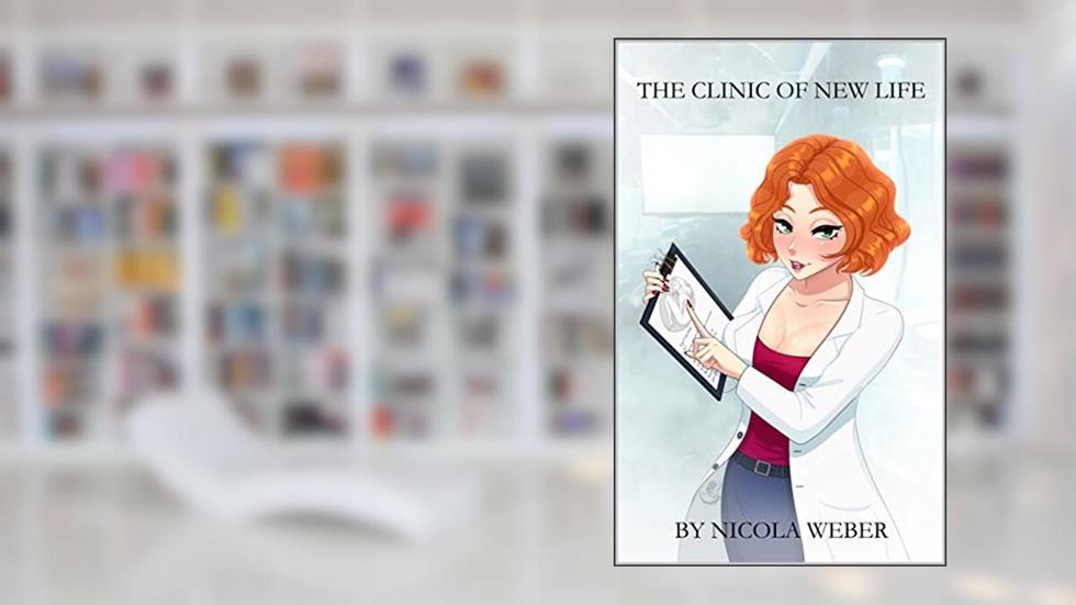 The Clinic of New Life: (An Unbirthing Tale), written by Nicola Weber