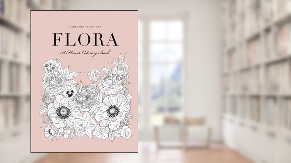 Flora: A Flower Coloring Book, written by Nadia Orzhekhovska