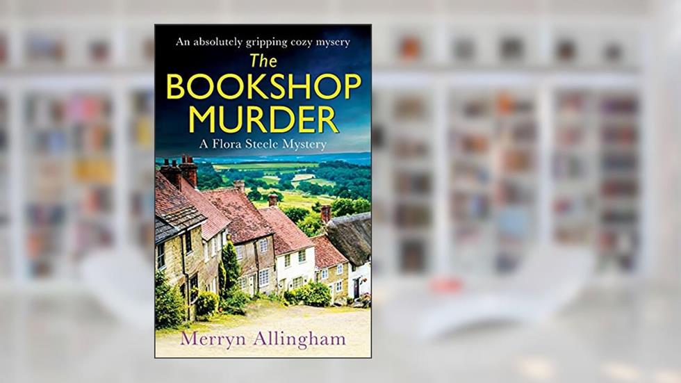 The Bookshop Murder: An absolutely gripping cozy mystery (A Flora Steele Mystery), written by Merryn Allingham