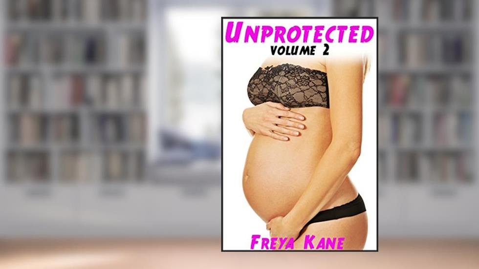 Unprotected: 5 Book Mega Bundle - Volume 2, written by Freya Kane