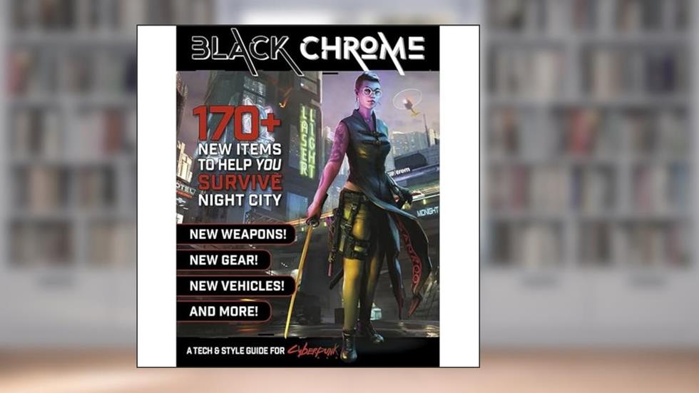 Cyberpunk Red RPG Black Chrome Tech & Style Guide, written by unknown author