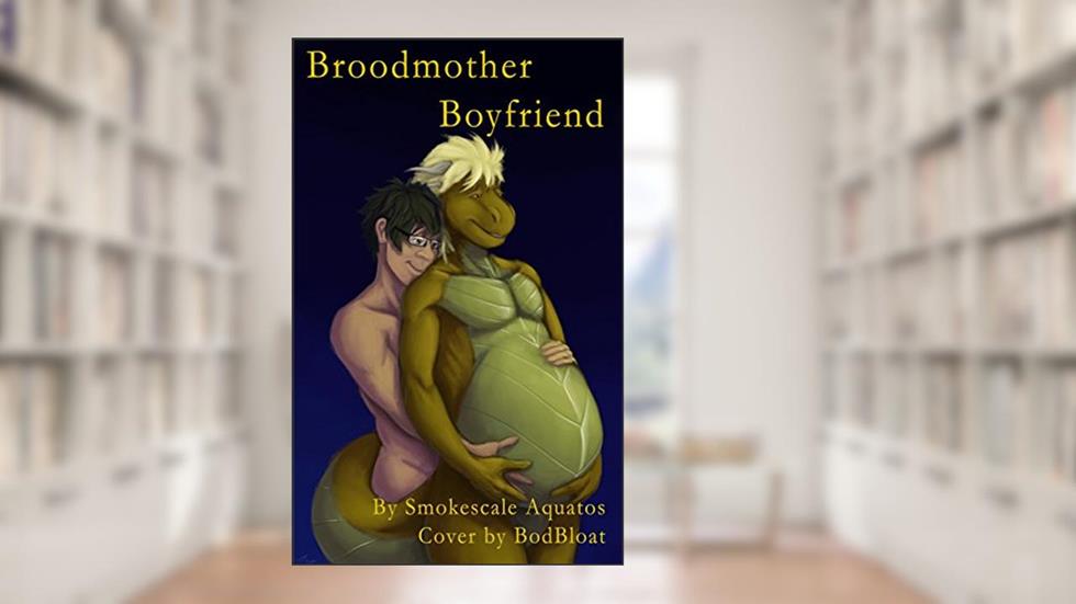 Broodmother Boyfriend, written by Smokescale Aquatos