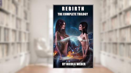 Cover from Rebirth: The Complete Trilogy: An Unbirthing Tale, written by Nicola Weber