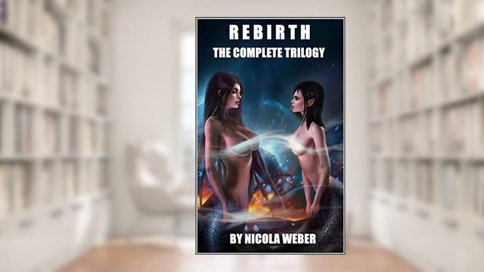 Rebirth: The Complete Trilogy: An Unbirthing Tale, written by Nicola Weber