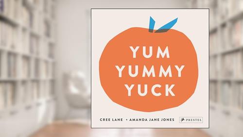 Cover from Yum Yummy Yuck, written by Amanda Jane Jones; Cree Lane Jones