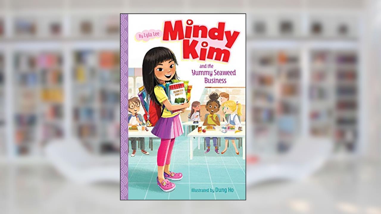 Mindy Kim and the Yummy Seaweed Business (1), written by Lyla Lee