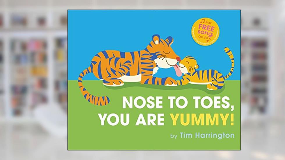 Nose to Toes, You Are Yummy!, written by Tim Harrington