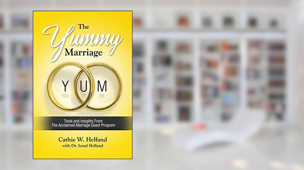 The YUMMY Marriage: Tools and Insights From The Acclaimed Marriage Quest Program, written by Cathie Helfand