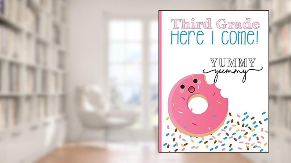 Third grade, Here I Come! Yummy yummy, written by Anabely Sandoval