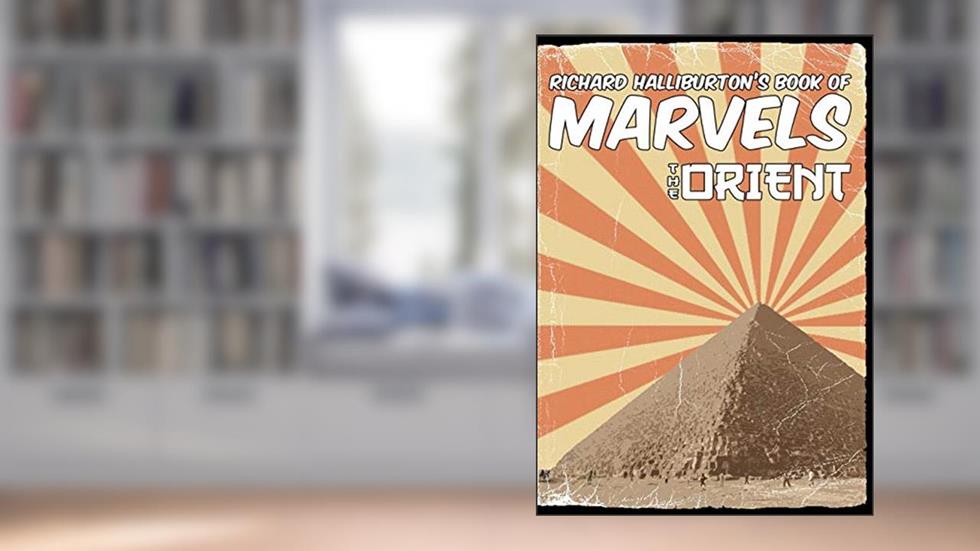 Richard Halliburton's Book of Marvels: the Orient, written by Richard Halliburton