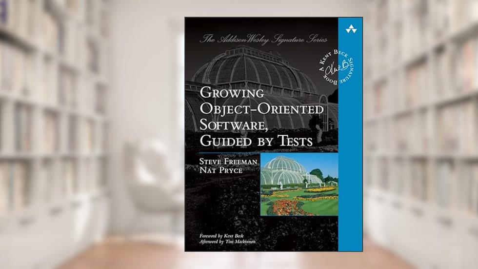 Growing Object-Oriented Software, Guided by Tests, written by Steve Freeman; Nat Pryce