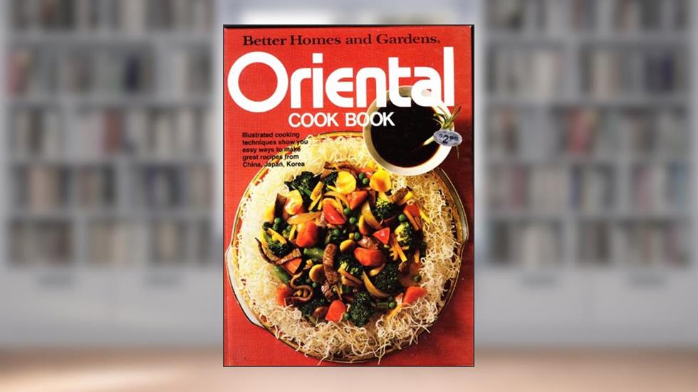 Better Homes and Gardens Oriental Cook Book, written by Heiken, Sharyl (Editor) / Granseth , Sandra (Editor) / Strait, Elizabeth (Editor)