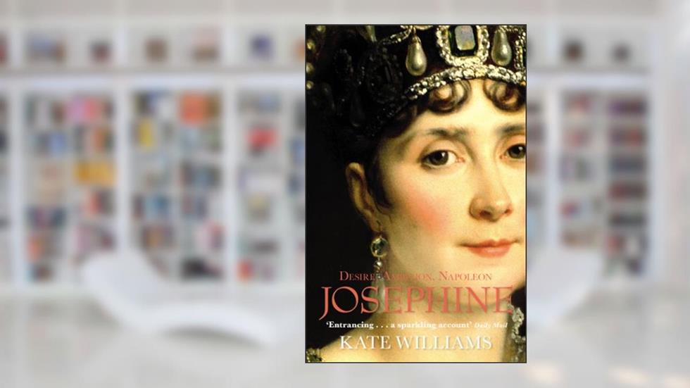 Josephine: Desire, Ambition, Napoleon, written by Kate Williams