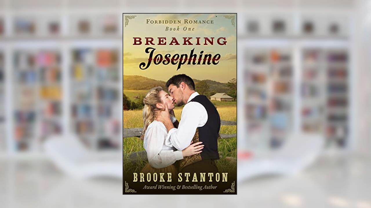 Breaking Josephine: An Enemies to Lovers Steamy Historical Western (Forbidden Romance), written by Brooke Stanton