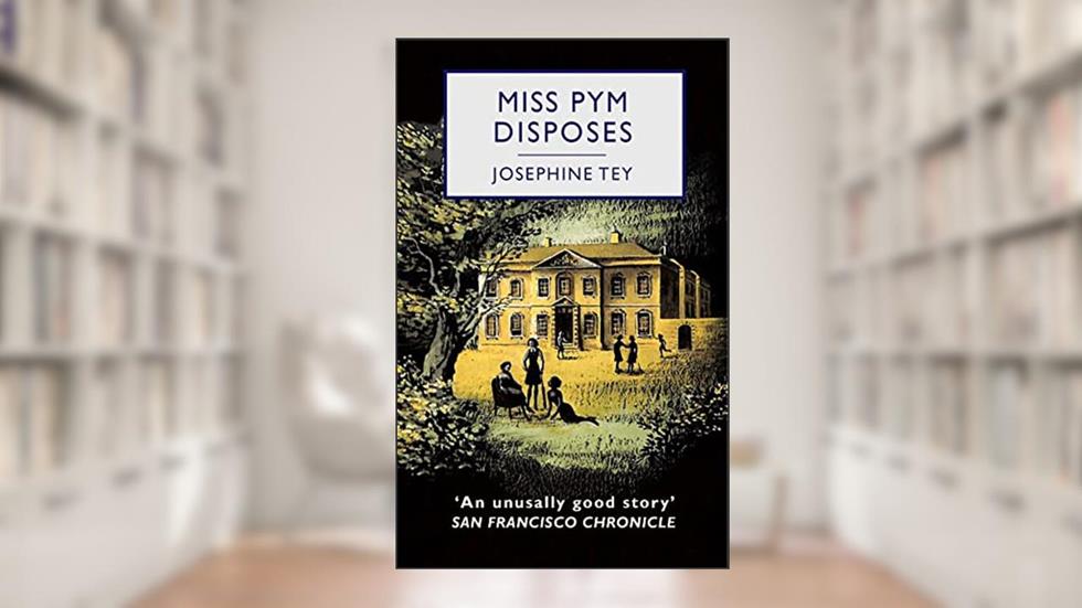 Miss Pym Disposes, written by Josephine Tey