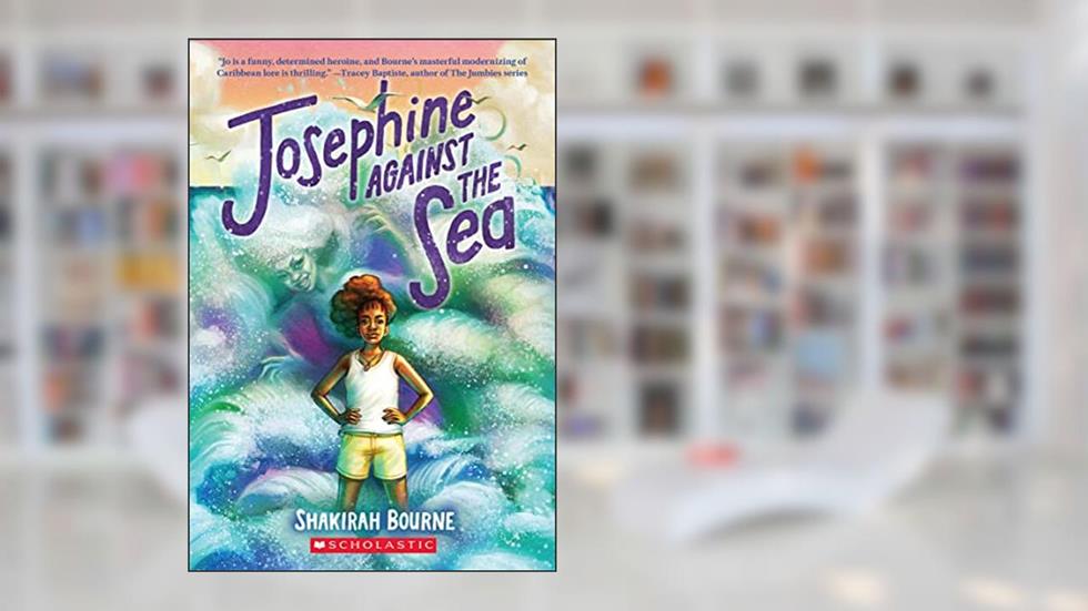 Josephine Against the Sea, written by Shakirah Bourne