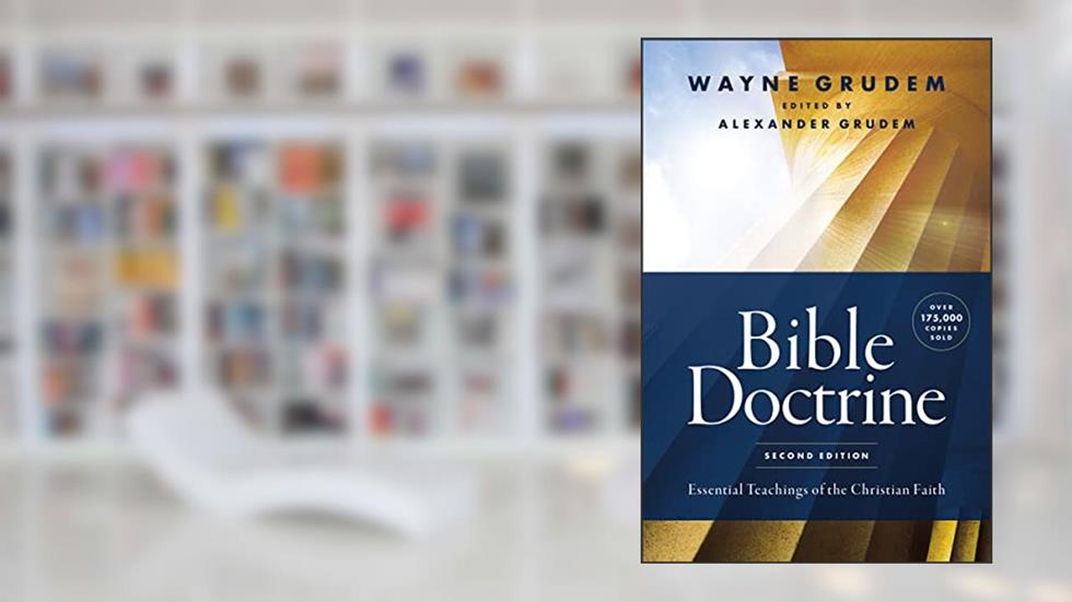 Bible Doctrine, Second Edition: Essential Teachings of the Christian Faith, written by Wayne A. Grudem