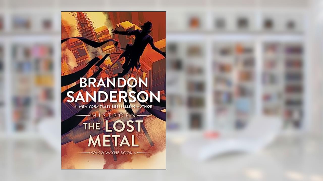 The Lost Metal: A Mistborn Novel (The Mistborn Saga Book 7), written by Brandon Sanderson
