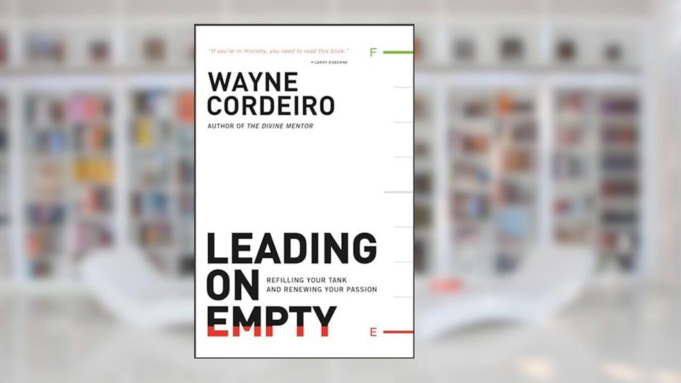 Leading on Empty: Refilling Your Tank and Renewing Your Passion, written by Wayne Cordeiro
