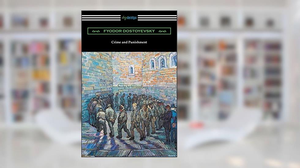 Crime and Punishment (Translated by Constance Garnett with an Introduction by Nathan B. Fagin), written by Fyodor Dostoyevsky