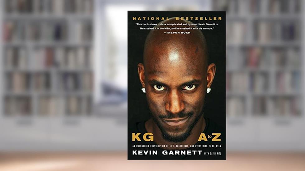 KG: A to Z: An Uncensored Encyclopedia of Life, Basketball, and Everything in Between, written by Kevin Garnett