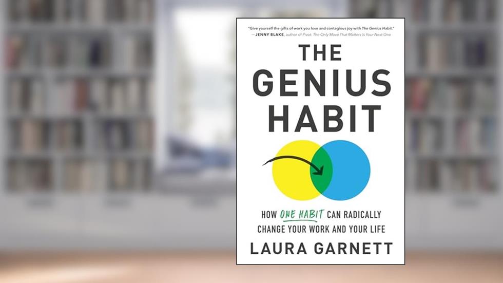 The Genius Habit: Break Free from Burnout, Reduce Career Anxiety and Double Your Productivity by Leveraging the Power of Being Who You Are at Work, written by Laura Garnett