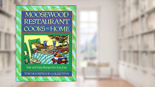 Cover from Moosewood Restaurant Cooks at Home, written by Moosewood Collective