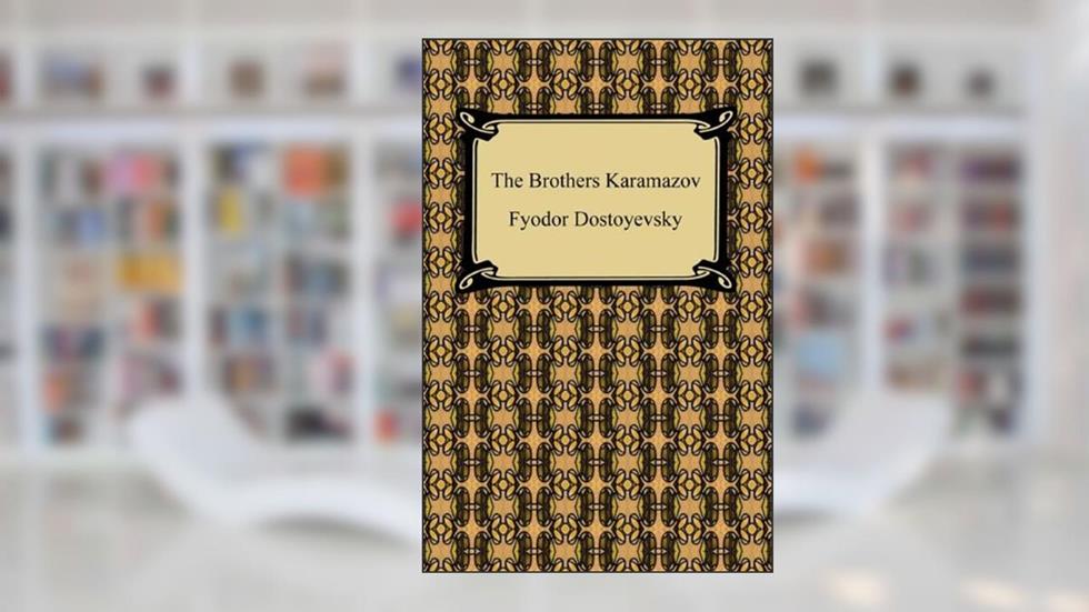 The Brothers Karamazov, written by Fyodor Dostoyevsky